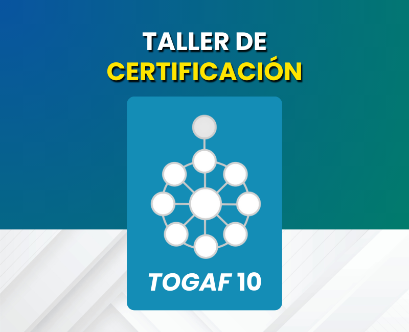 Curso Taller Arquitectura Empresarial TOGAF 10.0